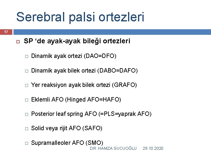 Serebral palsi ortezleri 17 SP ‘de ayak-ayak bileği ortezleri � Dinamik ayak ortezi (DAO=DFO)