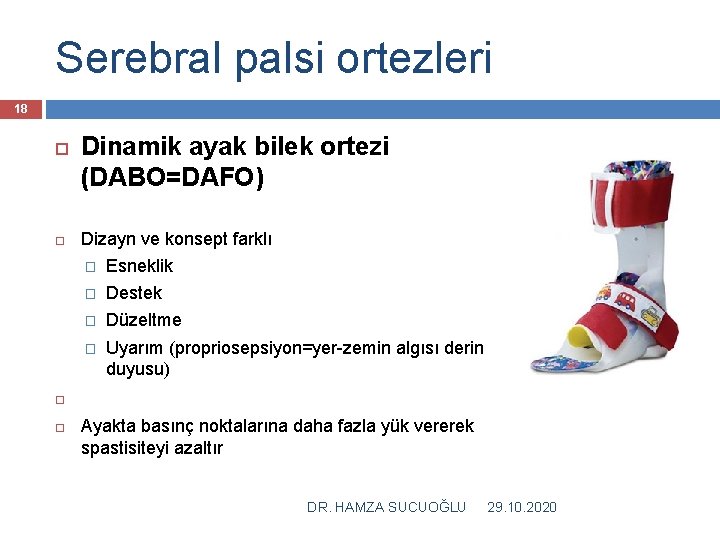 Serebral palsi ortezleri 18 Dinamik ayak bilek ortezi (DABO=DAFO) Dizayn ve konsept farklı �