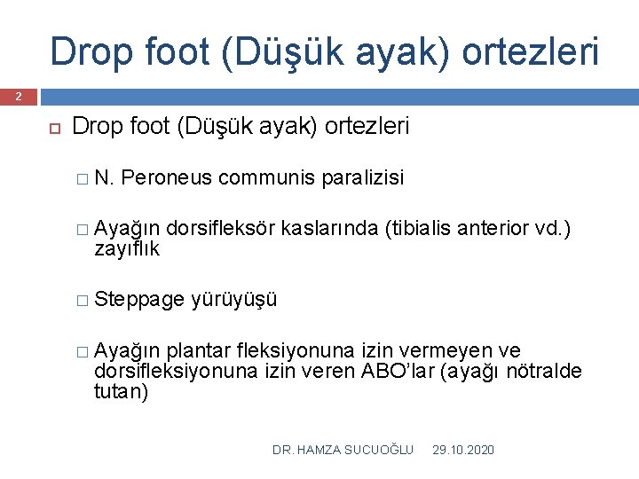 Drop foot (Düşük ayak) ortezleri 2 Drop foot (Düşük ayak) ortezleri � N. Peroneus