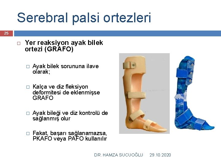Serebral palsi ortezleri 25 Yer reaksiyon ayak bilek ortezi (GRAFO) � Ayak bilek sorununa