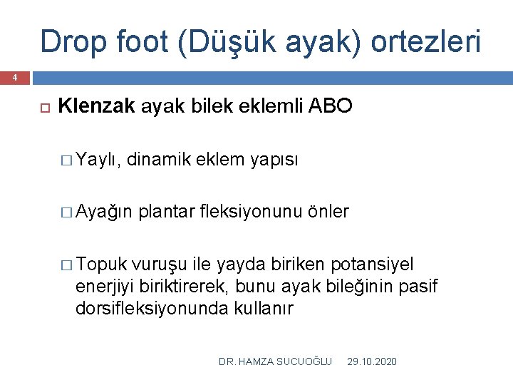 Drop foot (Düşük ayak) ortezleri 4 Klenzak ayak bilek eklemli ABO � Yaylı, dinamik
