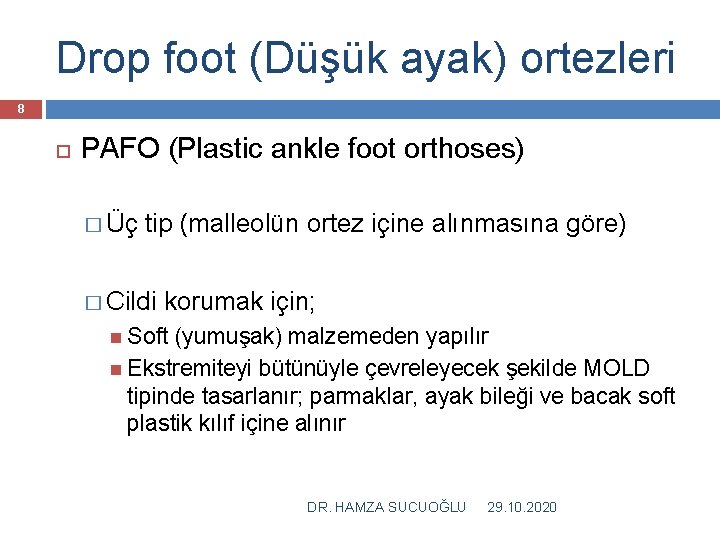 Drop foot (Düşük ayak) ortezleri 8 PAFO (Plastic ankle foot orthoses) � Üç tip