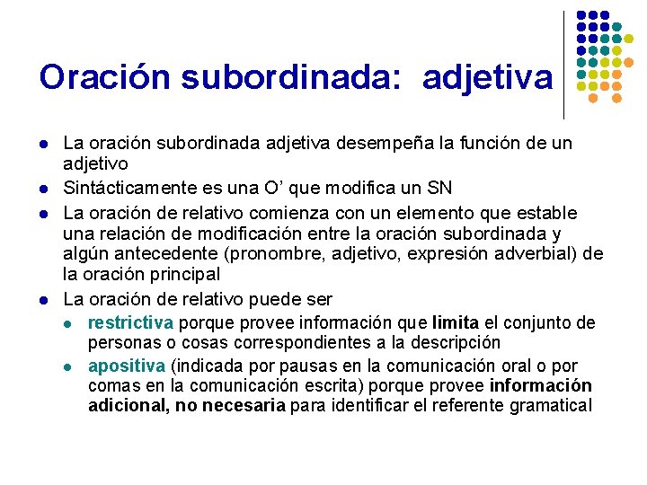 Oración subordinada: adjetiva l l La oración subordinada adjetiva desempeña la función de un