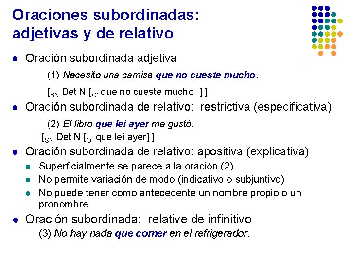 Oraciones subordinadas: adjetivas y de relativo l Oración subordinada adjetiva (1) Necesito una camisa