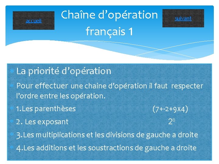 accueil Chaîne d’opération français 1 suivant La priorité d’opération Pour effectuer une chaine d’opération