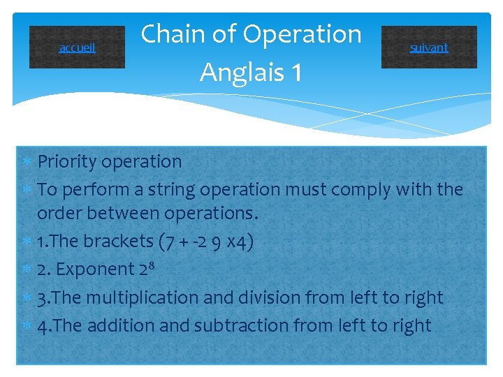 accueil Chain of Operation Anglais 1 suivant Priority operation To perform a string operation