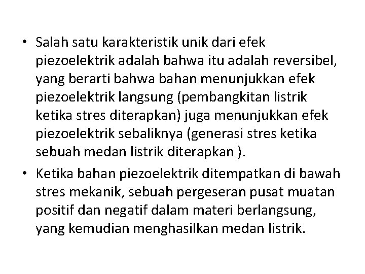  • Salah satu karakteristik unik dari efek piezoelektrik adalah bahwa itu adalah reversibel,