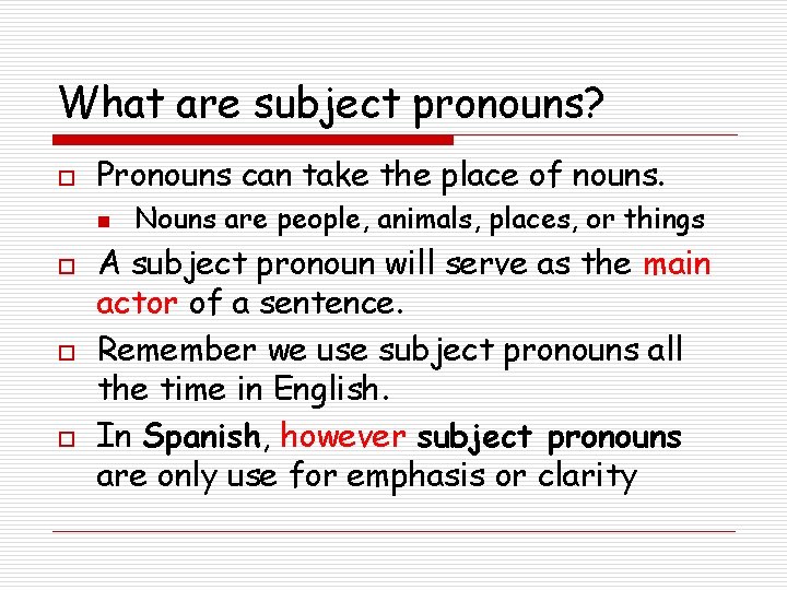 What are subject pronouns? o Pronouns can take the place of nouns. n o