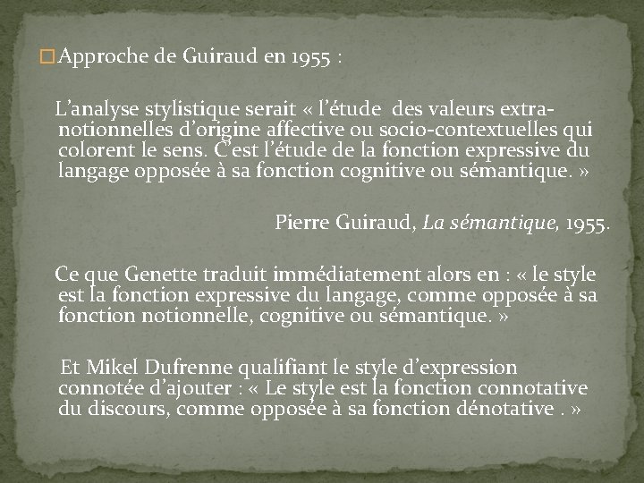 � Approche de Guiraud en 1955 : L’analyse stylistique serait « l’étude des valeurs