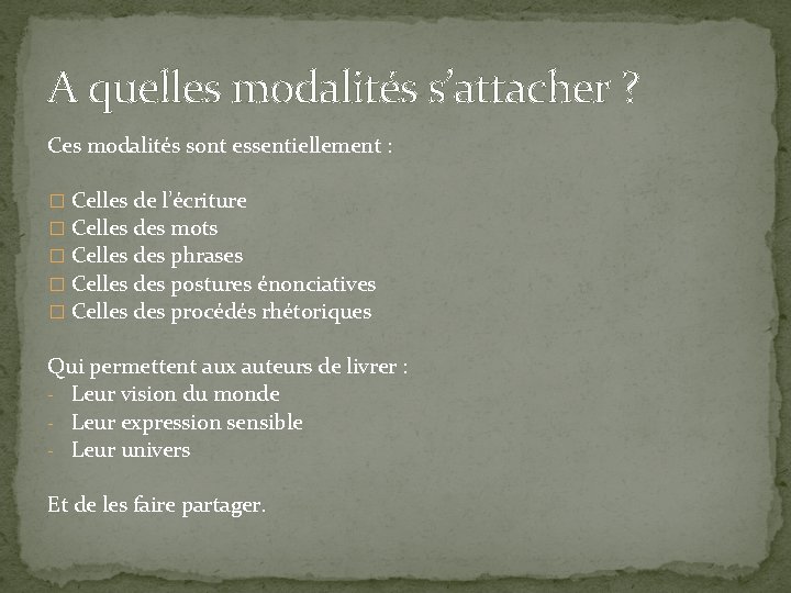 A quelles modalités s’attacher ? Ces modalités sont essentiellement : � Celles de l’écriture