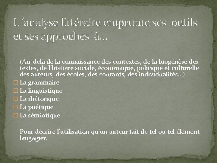 L ’analyse littéraire emprunte ses outils et ses approches à… (Au-delà de la connaissance