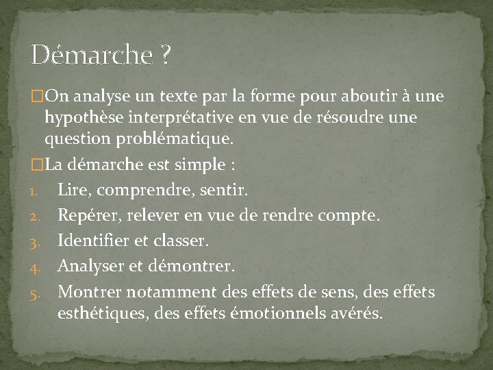 Démarche ? �On analyse un texte par la forme pour aboutir à une hypothèse