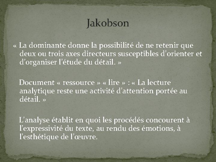 Jakobson « La dominante donne la possibilité de ne retenir que deux ou trois