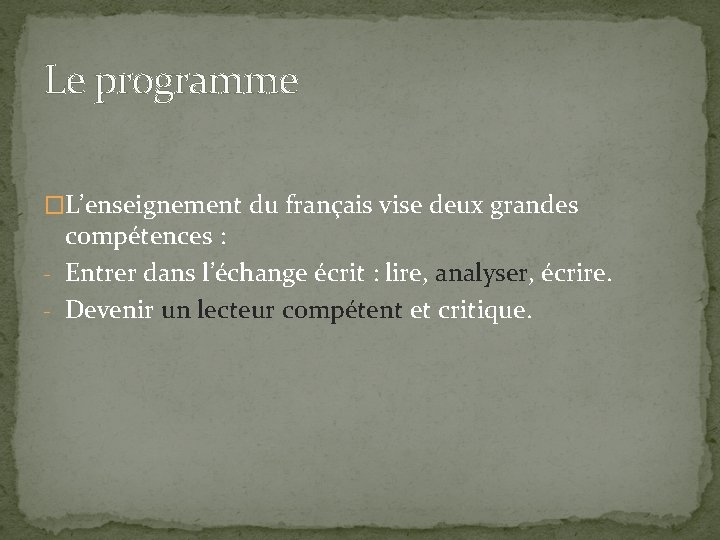 Le programme �L’enseignement du français vise deux grandes compétences : - Entrer dans l’échange