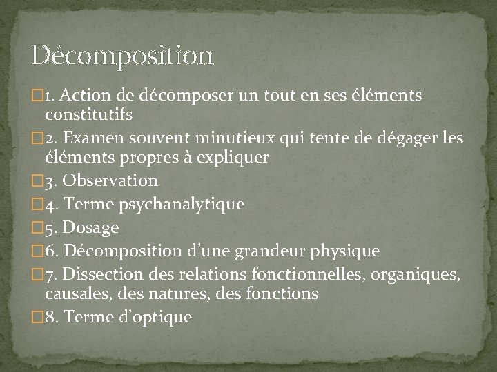 Décomposition � 1. Action de décomposer un tout en ses éléments constitutifs � 2.