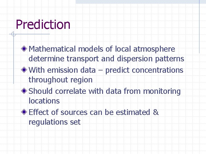 Prediction Mathematical models of local atmosphere determine transport and dispersion patterns With emission data