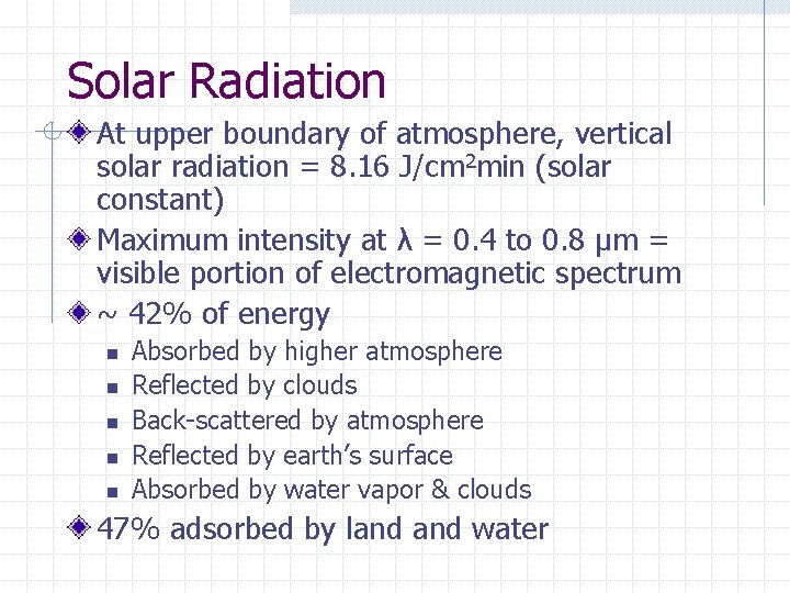 Solar Radiation At upper boundary of atmosphere, vertical solar radiation = 8. 16 J/cm