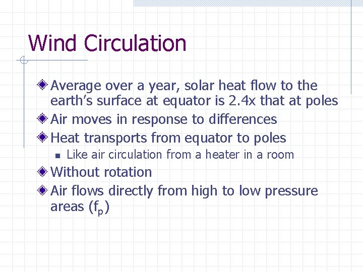 Wind Circulation Average over a year, solar heat flow to the earth’s surface at