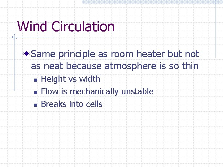 Wind Circulation Same principle as room heater but not as neat because atmosphere is