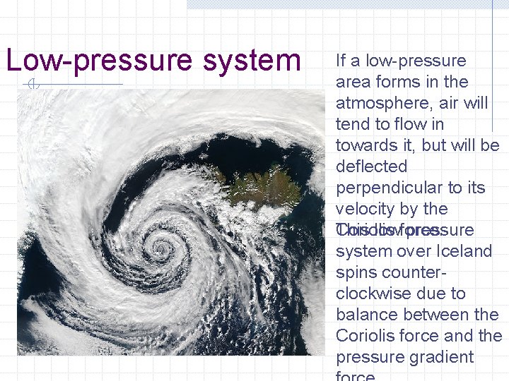 Low-pressure system If a low-pressure area forms in the atmosphere, air will tend to