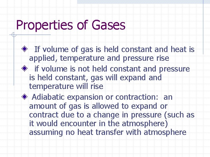 Properties of Gases If volume of gas is held constant and heat is applied,
