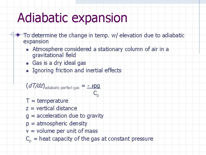 Adiabatic expansion To determine the change in temp. w/ elevation due to adiabatic expansion
