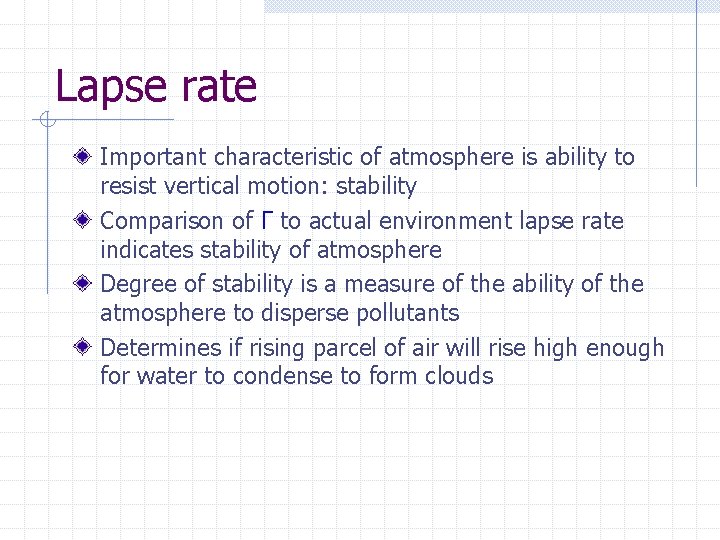 Lapse rate Important characteristic of atmosphere is ability to resist vertical motion: stability Comparison