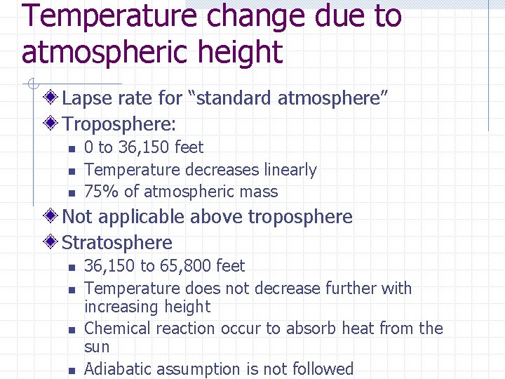 Temperature change due to atmospheric height Lapse rate for “standard atmosphere” Troposphere: n n
