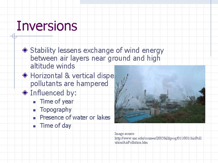 Inversions Stability lessens exchange of wind energy between air layers near ground and high