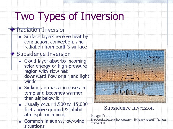 Two Types of Inversion Radiation Inversion n Surface layers receive heat by conduction, convection,