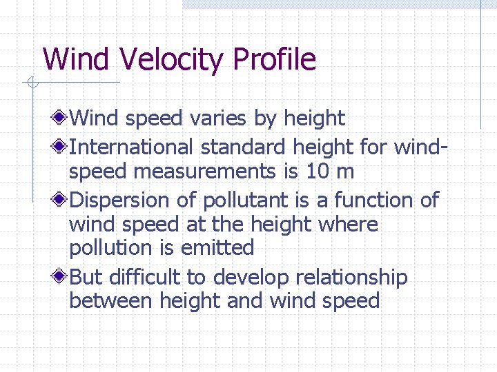 Wind Velocity Profile Wind speed varies by height International standard height for windspeed measurements
