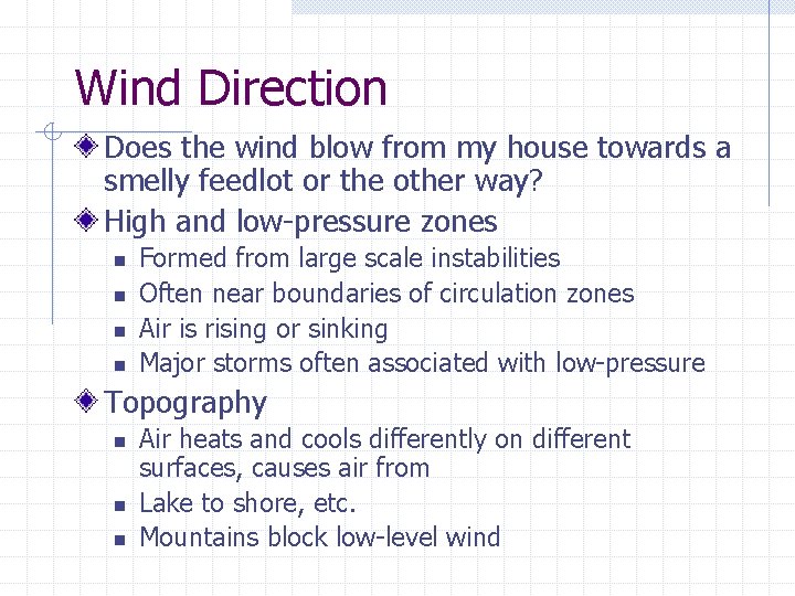 Wind Direction Does the wind blow from my house towards a smelly feedlot or