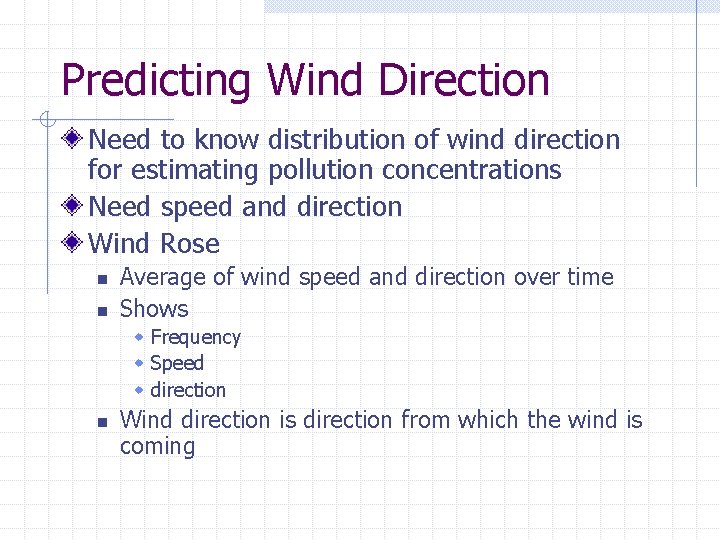 Predicting Wind Direction Need to know distribution of wind direction for estimating pollution concentrations