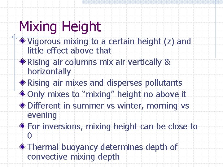 Mixing Height Vigorous mixing to a certain height (z) and little effect above that