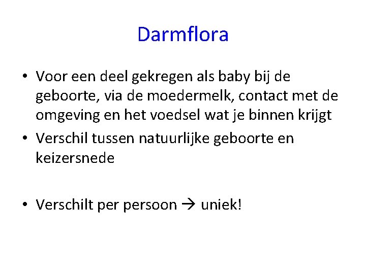 Darmflora • Voor een deel gekregen als baby bij de geboorte, via de moedermelk,