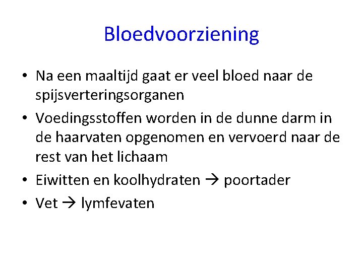 Bloedvoorziening • Na een maaltijd gaat er veel bloed naar de spijsverteringsorganen • Voedingsstoffen