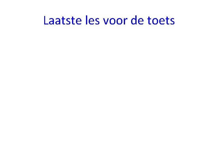 Laatste les voor de toets 