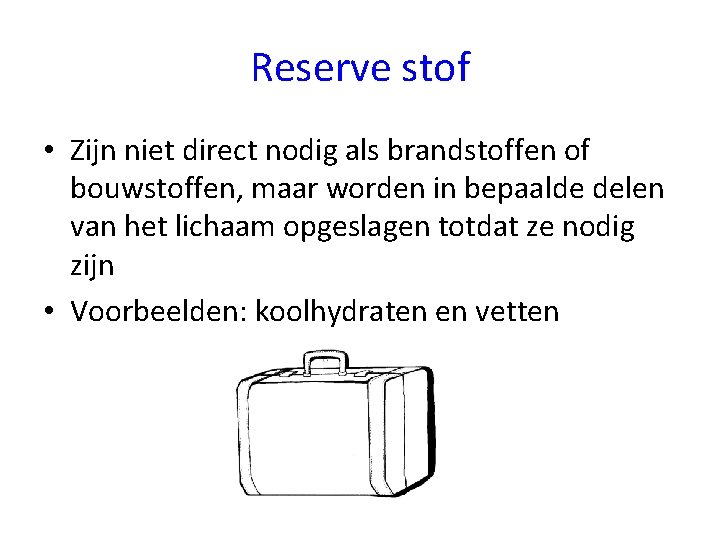 Reserve stof • Zijn niet direct nodig als brandstoffen of bouwstoffen, maar worden in