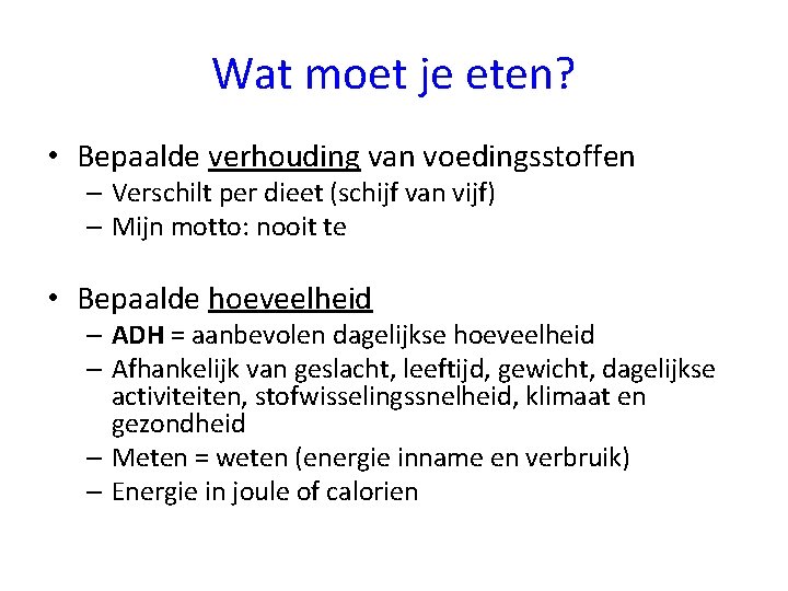 Wat moet je eten? • Bepaalde verhouding van voedingsstoffen – Verschilt per dieet (schijf