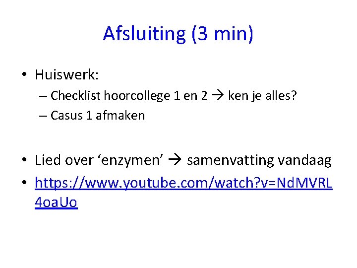 Afsluiting (3 min) • Huiswerk: – Checklist hoorcollege 1 en 2 ken je alles?