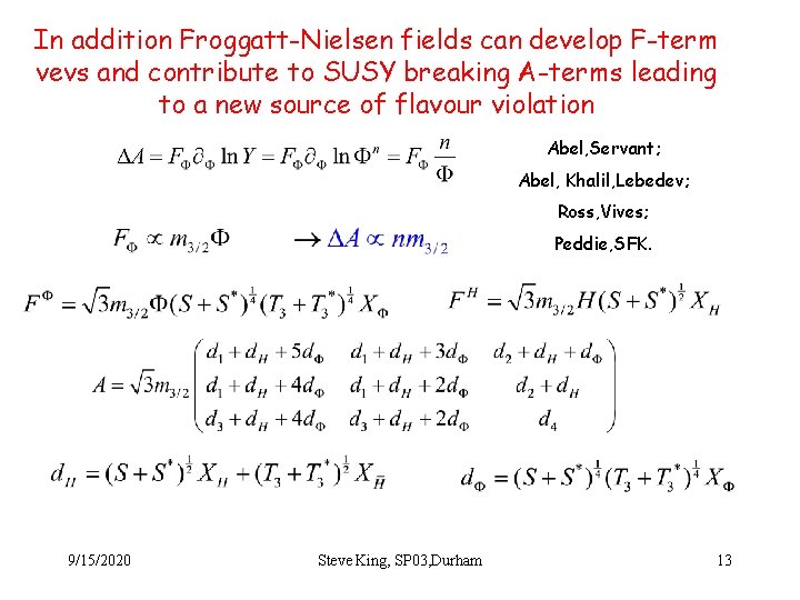 In addition Froggatt-Nielsen fields can develop F-term vevs and contribute to SUSY breaking A-terms