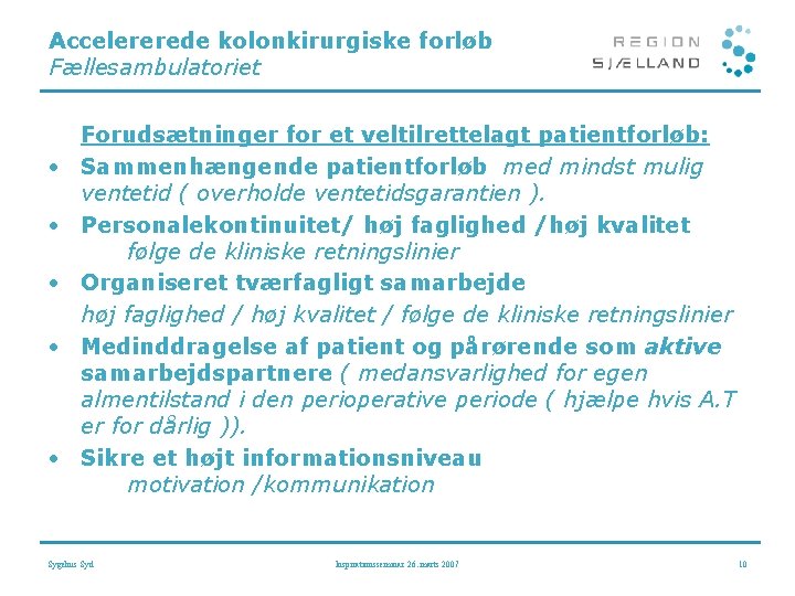 Accelererede kolonkirurgiske forløb Fællesambulatoriet • • • Forudsætninger for et veltilrettelagt patientforløb: Sammenhængende patientforløb