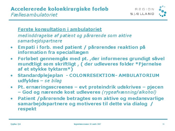 Accelererede kolonkirurgiske forløb Fællesambulatoriet • • • Første konsultation i ambulatoriet medinddragelse af patient