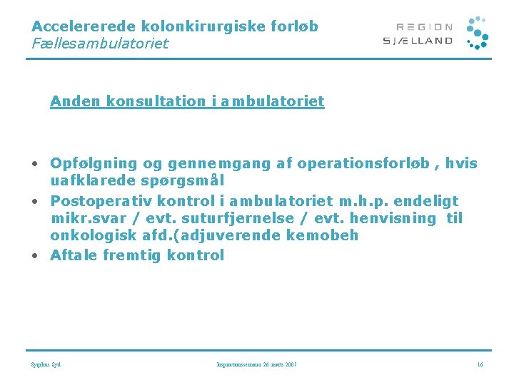 Accelererede kolonkirurgiske forløb Fællesambulatoriet Anden konsultation i ambulatoriet • Opfølgning og gennemgang af operationsforløb