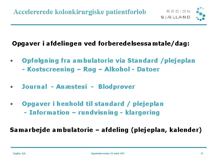 Accelererede kolonkirurgiske patientforløb Opgaver i afdelingen ved forberedelsessamtale/dag: • Opfølgning fra ambulatorie via Standard