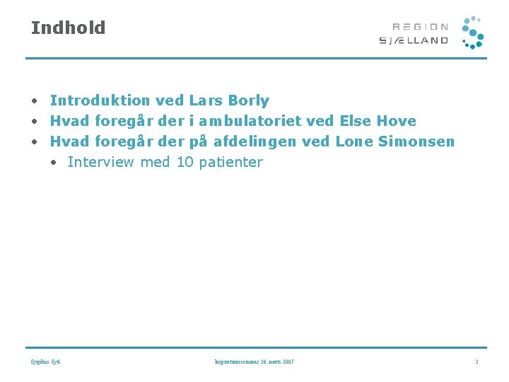 Indhold • Introduktion ved Lars Borly • Hvad foregår der i ambulatoriet ved Else