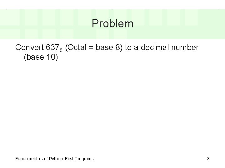 Problem Convert 6378 (Octal = base 8) to a decimal number (base 10) Fundamentals