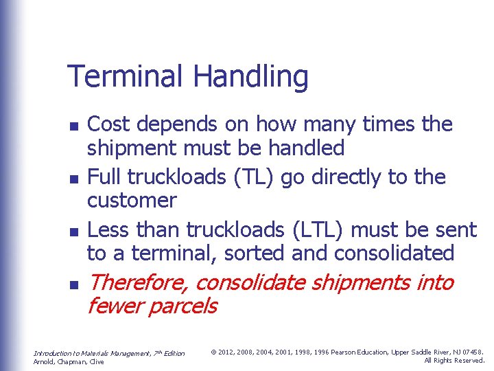 Terminal Handling n n Cost depends on how many times the shipment must be