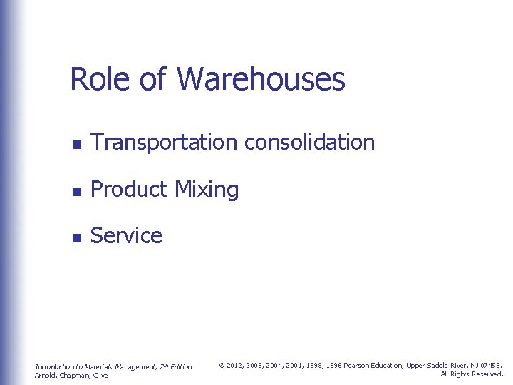 Role of Warehouses n Transportation consolidation n Product Mixing n Service Introduction to Materials