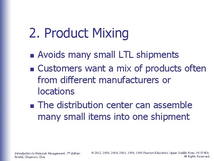 2. Product Mixing n n n Avoids many small LTL shipments Customers want a